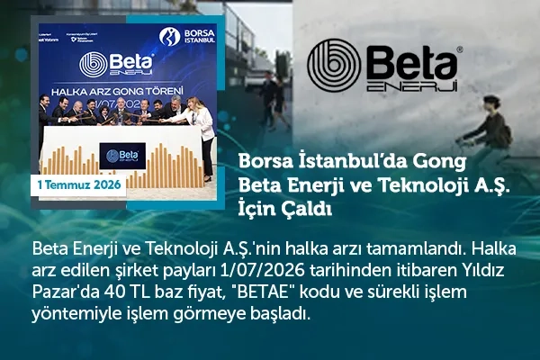 Borsa İstanbul’da gong Beta Enerji için çaldı