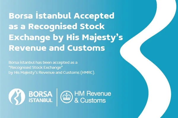 Borsa İstanbul Accepted as a Recognised Stock Exchange by His Majesty’s Revenue and Customs