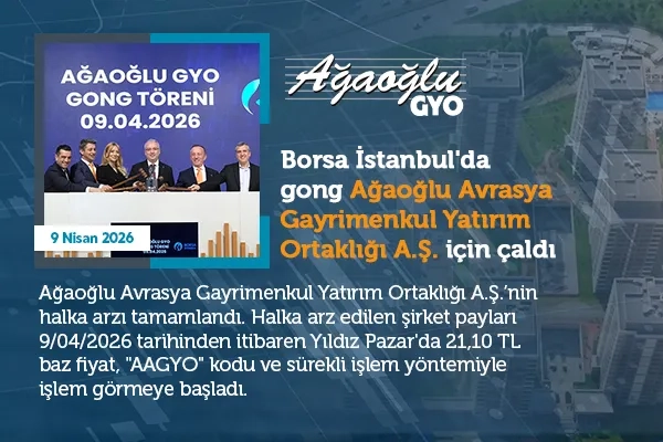 Borsa İstanbul’da gong Ağaoğlu GYO için çaldı