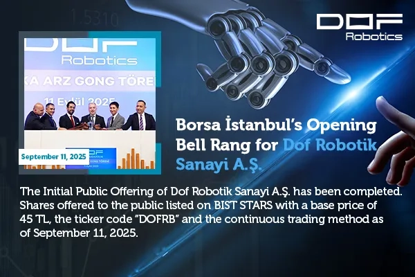 Borsa İstanbul’s Opening Bell Rang for Dof Robotik Sanayi A.Ş.