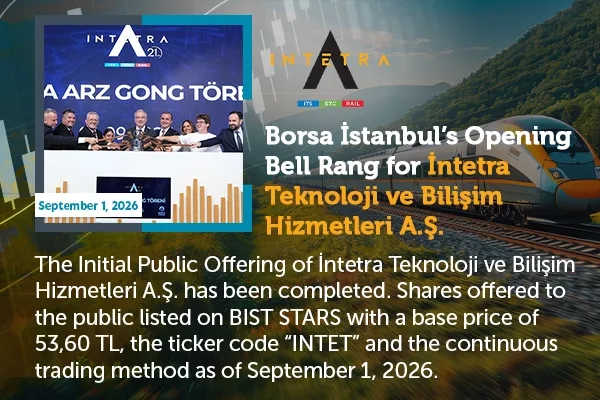Borsa İstanbul’s Opening Bell Rang for İntetra Teknoloji ve Bilişim Hizmetleri A.Ş.