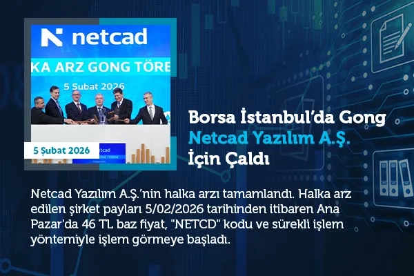Borsa İstanbul’da gong Netcad Yazılım A.Ş. için çaldı