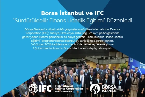 Borsa İstanbul ve IFC "Sürdürülebilir Finans Liderlik Eğitimi" Düzenledi