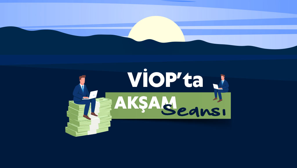 VİOP’ta Akşam Seansı