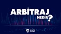 Arbitraj Nedir?