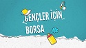 Gençler İçin Borsa